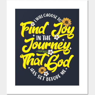 I Will Choose to Find Joy in The Journey That God has Set before Me Posters and Art